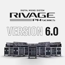 V6.0新固件已到，为 RIVAGE PM 数字混音系统带来新功能和增强操作